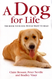 A Dog for Life : The Book Your Dog Would Want to Read, Paperback Book A Dog for Life : The Book Your Dog Would Want to Read, Paperback Book