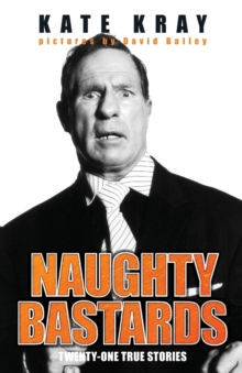 Naughty Bastards : Twenty-one True Stories, Paperback Naughty Bastards : Twenty-one True Stories, Paperback
