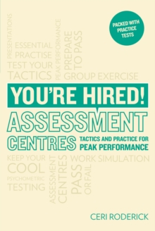 You're Hired! Assessment Centres: Essential Advice for Peak Performance, Paperback Book You're Hired! Assessment Centres: Essential Advice for Peak Performance, Paperback Book