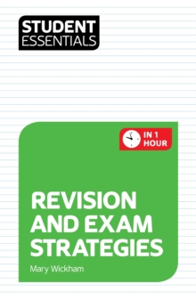 Student Essentials: Revision and Exam Strategies : In One Hour, Paperback Book Student Essentials: Revision and Exam Strategies : In One Hour, Paperback Book