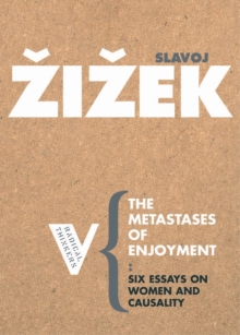 The Metastases of Enjoyment : On Women and Causality, Paperback Book The Metastases of Enjoyment : On Women and Causality, Paperback Book