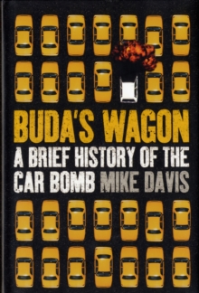 Buda's Wagon : A Brief History of the Car Bomb, Hardback Book Buda's Wagon : A Brief History of the Car Bomb, Hardback Book
