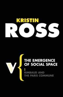The Emergence of Social Space : Rimbaud and the Paris Commune, Paperback Book The Emergence of Social Space : Rimbaud and the Paris Commune, Paperback Book