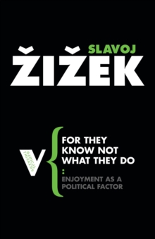 For They Know Not What They Do : Enjoyment as a Political Factor, Paperback Book For They Know Not What They Do : Enjoyment as a Political Factor, Paperback Book