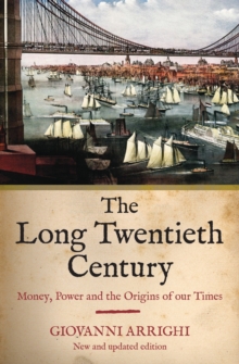 The Long Twentieth Century : Money, Power and the Origins of Our Time, Paperback Book The Long Twentieth Century : Money, Power and the Origins of Our Time, Paperback Book