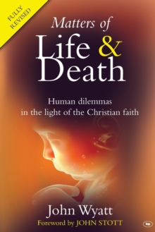 Matters of Life and Death : Human Dilemmas in the Light of the Christian Faith, Paperback Matters of Life and Death : Human Dilemmas in the Light of the Christian Faith, Paperback