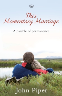 This Momentary Marriage : A Parable of Permanence, Paperback This Momentary Marriage : A Parable of Permanence, Paperback