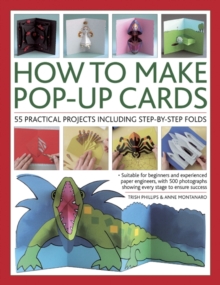 How to Make Pop-up Cards : 55 Practical Projects Including Step-by-step Folds, Paperback Book How to Make Pop-up Cards : 55 Practical Projects Including Step-by-step Folds, Paperback Book