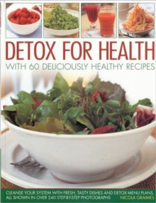 Detox for Health With 50 Deliciously Healthy Recipes : Cleanse Your System with Fresh, Tasty Dishes and Detox Menu Plans, All Shown in Over 240 Step-by-step Photographs, Paperback Book Detox for Health With 50 Deliciously Healthy Recipes : Cleanse Your System with Fresh, Tasty Dishes and Detox Menu Plans, All Shown in Over 240 Step-by-step Photographs, Paperback Book