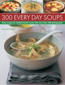 300 Every Day Soups : Tasty Recipes for Healthy Meals with More Than 300 Photographs, Paperback Book 300 Every Day Soups : Tasty Recipes for Healthy Meals with More Than 300 Photographs, Paperback Book