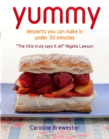 Yummy : Desserts You Can Make in 5 to 30 Minutes, Hardback Yummy : Desserts You Can Make in 5 to 30 Minutes, Hardback