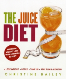 The Juice Diet : The Healthy Way to Lose Weight, Paperback The Juice Diet : The Healthy Way to Lose Weight, Paperback