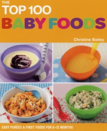 The Top 100 Baby Food Recipes, Paperback Book The Top 100 Baby Food Recipes, Paperback Book