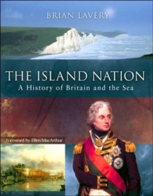 The Island Nation : A History of Britain and the Sea, Hardback The Island Nation : A History of Britain and the Sea, Hardback