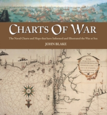 Charts of War : The Maps and Charts That Have Informed and Illustrated War at Sea, Hardback Charts of War : The Maps and Charts That Have Informed and Illustrated War at Sea, Hardback
