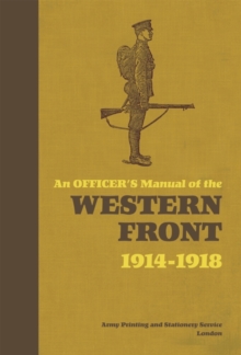 An Officer's Manual of the Western Front 1914-1918, Hardback An Officer's Manual of the Western Front 1914-1918, Hardback