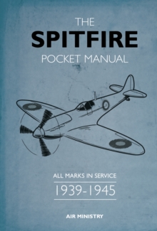 The Spitfire Pocket Manual : 1939-1945, Hardback The Spitfire Pocket Manual : 1939-1945, Hardback