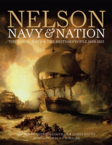 Nelson, Navy and Nation : The Royal Navy and the British People, 1688-1815, Hardback Book Nelson, Navy and Nation : The Royal Navy and the British People, 1688-1815, Hardback Book