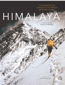 Himalaya : The Exploration and Conquest of the Greatest Mountains on Earth, Hardback Book Himalaya : The Exploration and Conquest of the Greatest Mountains on Earth, Hardback Book