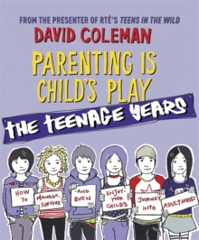 Parenting is Child's Play: The Teenage Years, Paperback Parenting is Child's Play: The Teenage Years, Paperback