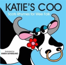 Katie's Coo : Scots Rhymes for Wee Folk, Board book Book Katie's Coo : Scots Rhymes for Wee Folk, Board book Book
