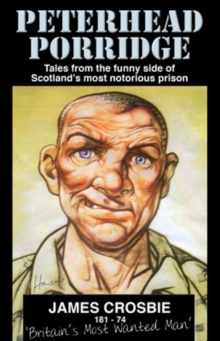 Peterhead Porridge : Tales from the Funny Side of Scotland's Most Notorious Prison, Paperback Peterhead Porridge : Tales from the Funny Side of Scotland's Most Notorious Prison, Paperback