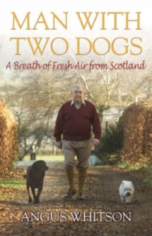 Man with Two Dogs : A Breath of Fresh Air from Scotland, Hardback Book Man with Two Dogs : A Breath of Fresh Air from Scotland, Hardback Book