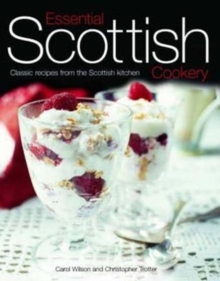 Essential Scottish Cookery : Classic Recipes from the Scottish Kitchen, Hardback Essential Scottish Cookery : Classic Recipes from the Scottish Kitchen, Hardback