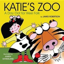Katie's Zoo : A Day Oot for Wee Folk, Board book Katie's Zoo : A Day Oot for Wee Folk, Board book