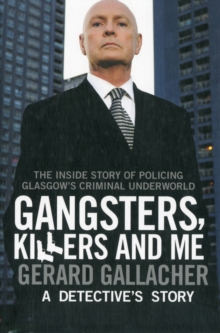 Gangsters, Killers and Me : A Detective's Story, Paperback Gangsters, Killers and Me : A Detective's Story, Paperback