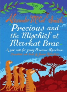 Precious and the Mischief at Meerkat Brae : A Young Precious Ramotswe Case, Hardback Book Precious and the Mischief at Meerkat Brae : A Young Precious Ramotswe Case, Hardback Book