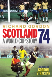 Scotland '74 : A World Cup Story, Paperback Book Scotland '74 : A World Cup Story, Paperback Book