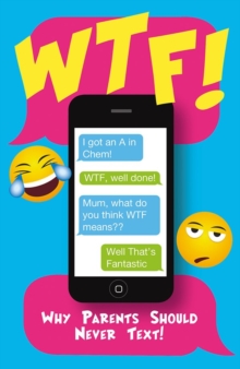 W.T.F. : Why Parents Should Never Text, Paperback Book W.T.F. : Why Parents Should Never Text, Paperback Book
