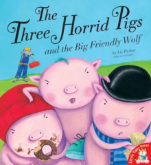 The Three Horrid Pigs and the Big Friendly Wolf, Paperback The Three Horrid Pigs and the Big Friendly Wolf, Paperback