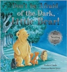 Don't be Afraid of the Dark, Little Bear!, Hardback Book Don't be Afraid of the Dark, Little Bear!, Hardback Book