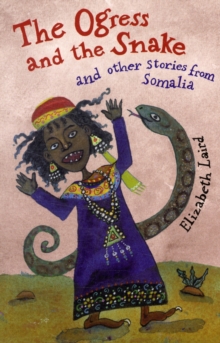 The Ogress and the Snake : And Other Stories from Somalia, Paperback Book The Ogress and the Snake : And Other Stories from Somalia, Paperback Book