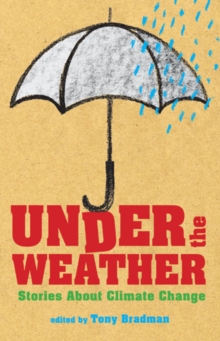 Under the Weather : Stories About Climate Change, Paperback Under the Weather : Stories About Climate Change, Paperback