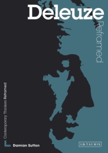 Deleuze Reframed : Interpreting Key Thinkers for the Arts, Paperback Book Deleuze Reframed : Interpreting Key Thinkers for the Arts, Paperback Book