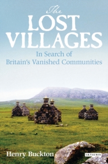 The Lost Villages : Rediscovering Britain's Vanished Communities, Hardback The Lost Villages : Rediscovering Britain's Vanished Communities, Hardback