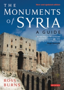 The Monuments of Syria : A Guide, Paperback Book The Monuments of Syria : A Guide, Paperback Book