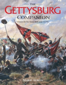 The Gettysburg Companion : A Complete Guide to the Decisive Battle of the American Civil War, Hardback The Gettysburg Companion : A Complete Guide to the Decisive Battle of the American Civil War, Hardback