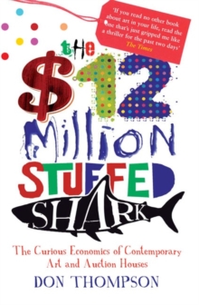 The $12 Million Stuffed Shark : The Curious Economics of Contemporary Art, Paperback Book The $12 Million Stuffed Shark : The Curious Economics of Contemporary Art, Paperback Book