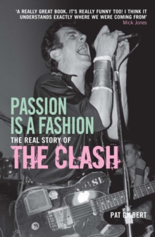 Passion is a Fashion : The Real Story of the Clash, Paperback Book Passion is a Fashion : The Real Story of the Clash, Paperback Book