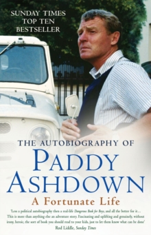 A Fortunate Life : The Autobiography of Paddy Ashdown, Paperback Book A Fortunate Life : The Autobiography of Paddy Ashdown, Paperback Book