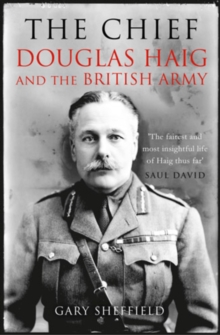 The Chief : Douglas Haig and the British Army, Paperback Book The Chief : Douglas Haig and the British Army, Paperback Book