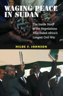 Waging Peace in Sudan : The Inside Story of the Negotiations That Ended Africa's Longest Civil War, Paperback Book Waging Peace in Sudan : The Inside Story of the Negotiations That Ended Africa's Longest Civil War, Paperback Book