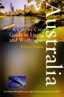 A City by City Guide to Living and Working in Australia, Paperback A City by City Guide to Living and Working in Australia, Paperback