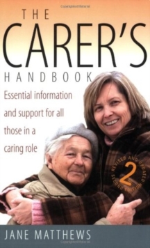 The Carer's Handbook 2nd Edition : Essential Information and Support for All Those in a Caring Role, Paperback Book The Carer's Handbook 2nd Edition : Essential Information and Support for All Those in a Caring Role, Paperback Book