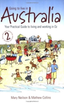 Going to Live in Australia : Your Practical Guide to Living and Working in Oz, Paperback Going to Live in Australia : Your Practical Guide to Living and Working in Oz, Paperback