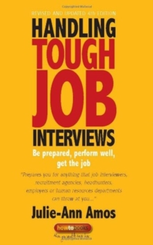 Handling Tough Job Interviews : Be Prepared, Perform Well, Get the Job, Paperback Handling Tough Job Interviews : Be Prepared, Perform Well, Get the Job, Paperback